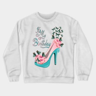 Its My Birthday Crewneck Sweatshirt